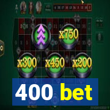 400 bet